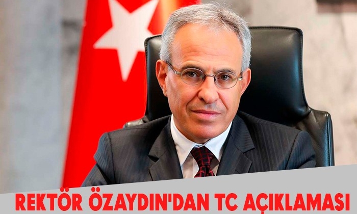Rektör Özaydın'dan  TC Açıklaması