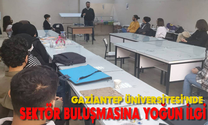 GAÜN’de sektör buluşmasına yoğun ilgi