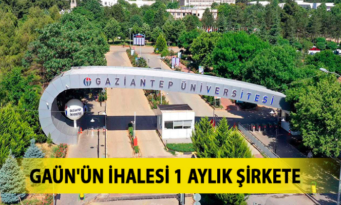 GAÜN'ÜN İHALESİ 1 AYLIK ŞİRKETE