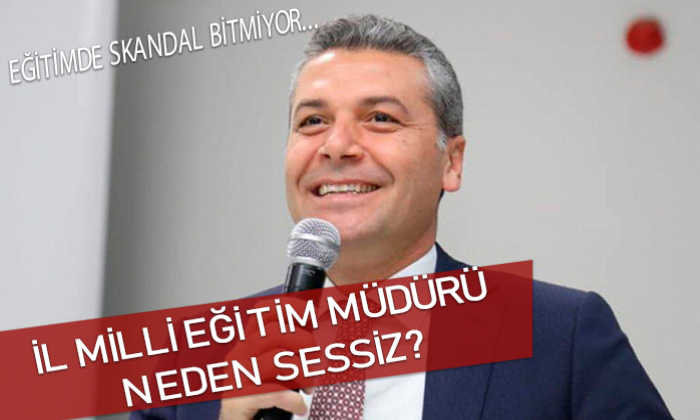 İL MİLLİ EĞİTİM MÜDÜRÜ NEDEN SESSİZ?