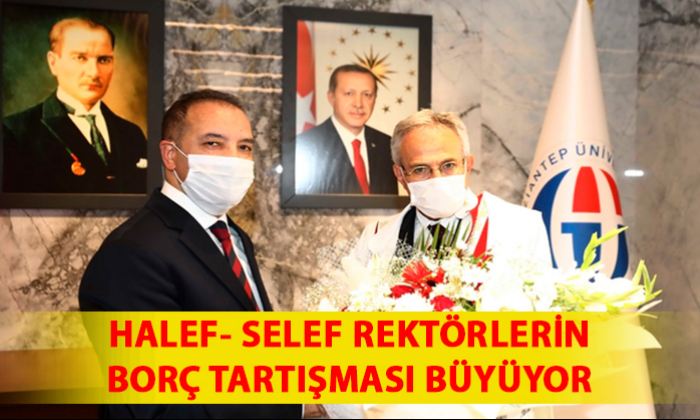 HALEF- SELEF REKTÖRLERİN BORÇ TARTIŞMASI BÜYÜYOR