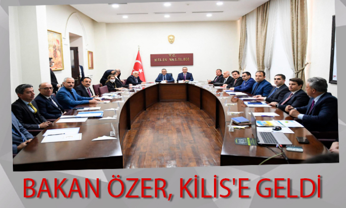 BAKAN ÖZER, KİLİS'E GELDİ