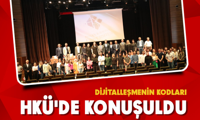 Dijitalleşmenin kodları HKÜ'de konuşuldu
