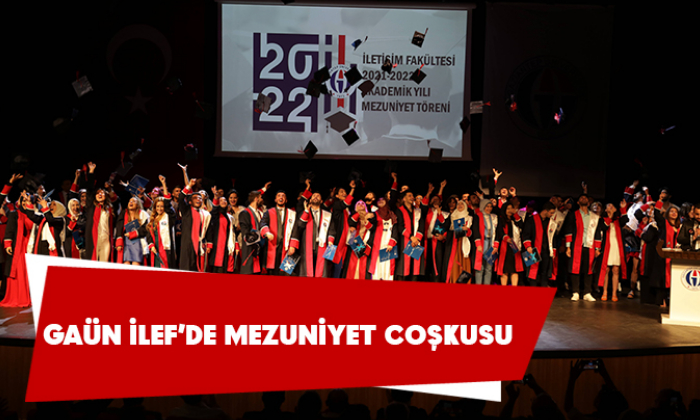 GAÜN İLETİŞİM FAKÜLTESİ’NDE MEZUNİYET COŞKUSU
