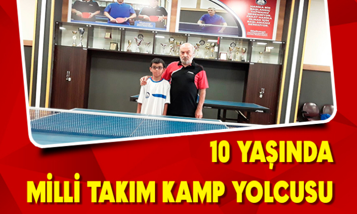 10 yaşında milli takım kamp yolcusu
