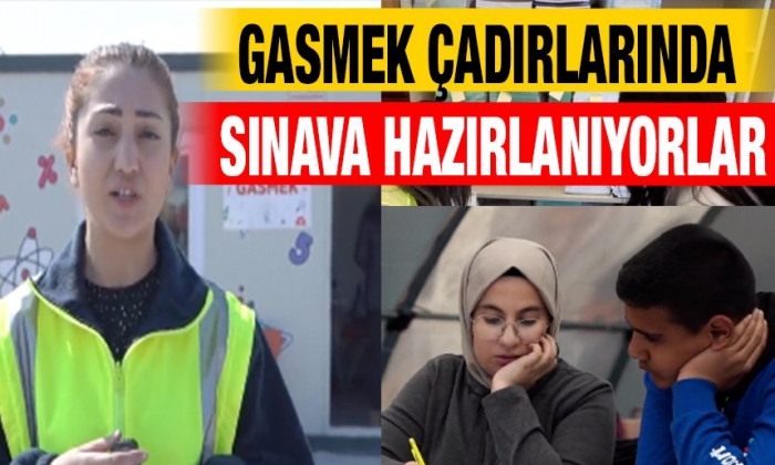 GASMEK çadırlarında sınava hazırlanıyorlar