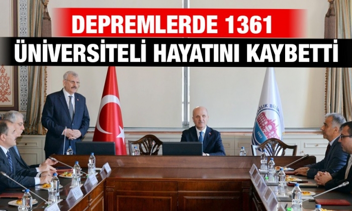 Depremlerde 1361 üniversiteli hayatını kaybetti