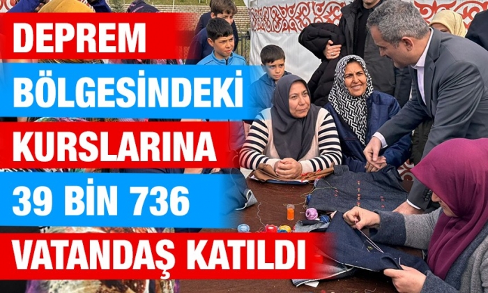 Deprem bölgesindeki kurslarına 39 bin 736 vatandaş katıldı