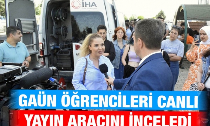 GAÜN öğrencileri canlı yayın aracını inceledi