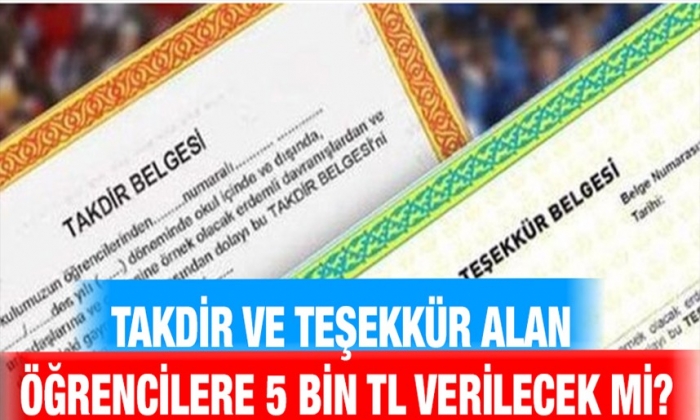 Takdir ve teşekkür alan öğrencilere 5 bin TL verilecek mi?