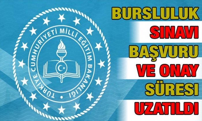 Bursluluk sınavı başvuru ve onay süresi uzatıldı