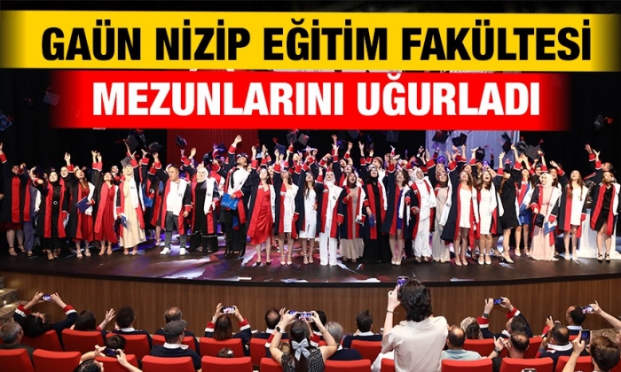 GAÜN Nizip Eğitim Fakültesi mezunlarını uğurladı