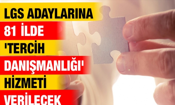 LGS adaylarına 81 ilde 'tercih danışmanlığı' hizmeti verilecek