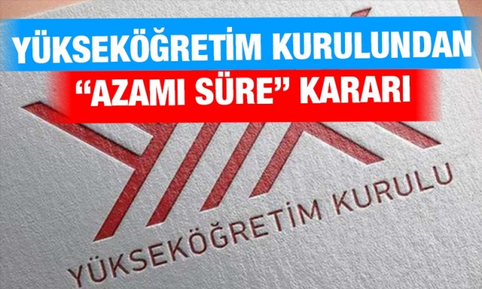  Yükseköğretim Kurulundan “azami süre” kararı