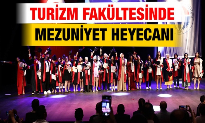 Turizm Fakültesinde mezuniyet heyecanı