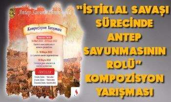 “İstiklal Savaşı Sürecinde Antep Savunmasının Rolü” kompozisyon yarışması