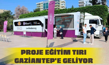 PROJE EĞİTİM TIRI GAZİANTEP'E GELİYOR