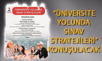 “ÜNİVERSİTE YOLUNDA SINAV STRATEJİLERİ”Nİ ANLATACAK