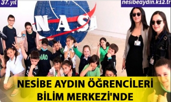 NESİBE AYDIN ÖĞRENCİLERİ BİLİM MERKEZİ'NDE