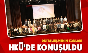 Dijitalleşmenin kodları HKÜ'de konuşuldu