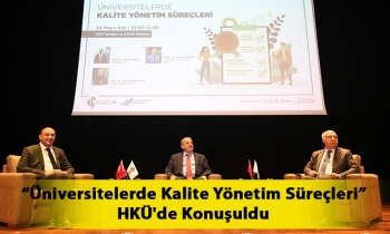“Üniversitelerde Kalite Yönetim Süreçleri” HKÜ'de Konuşuldu