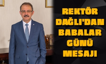REKTÖR DAĞLI'DAN BABALAR GÜNÜ MESAJI