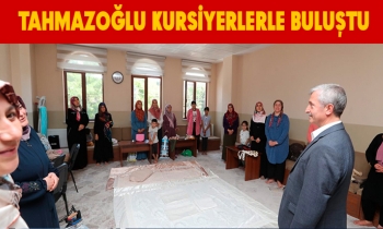 TAHMAZOĞLU KURSİYERLERLE BULUŞTU