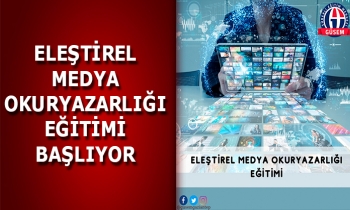 ELEŞTİREL MEDYA OKURYAZARLIĞI BAŞLIYOR