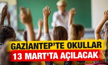   Gaziantep’te okullar 13 Mart'ta açılacak