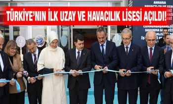 Türkiye’nin ilk uzay ve havacılık lisesi açıldı!