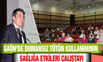GAÜN’de Dumansız Tütün Kullanımının Sağlığa Etkileri Çalıştayı