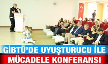 GİBTÜ’de Uyuşturucu ile Mücadele Konferansı