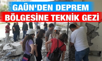 GAÜN'den deprem bölgesine teknik gezi!